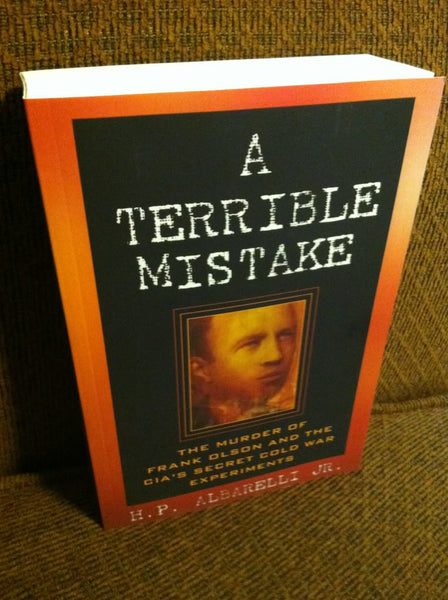 A Terrible Mistake: The Murder of Frank Olson and the CIA's Secret Cold War Experiments