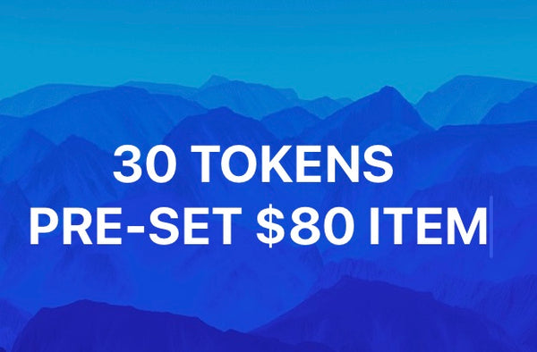 30 TOKENS- PRE-SELECTED $80 ITEM